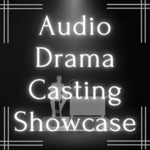 Audio Drama Casting Showcase