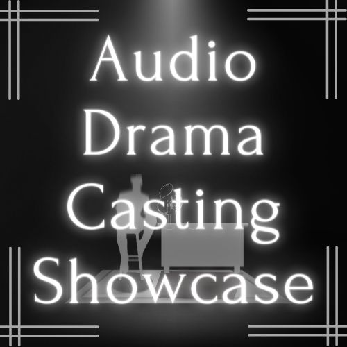 Audio Drama Casting Showcase